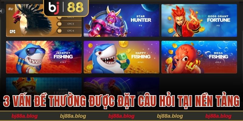 3 vấn đề thường được đặt câu hỏi tại nền tảng