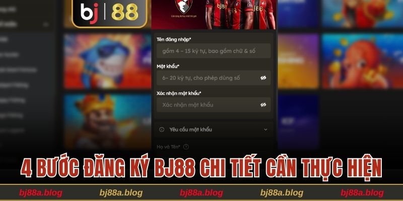 4 bước đăng ký BJ88 chi tiết cần thực hiện