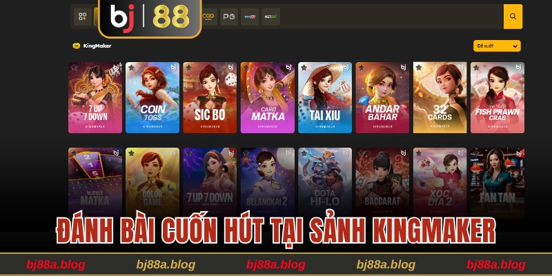 Đánh bài cuốn hút tại sảnh KingMaker