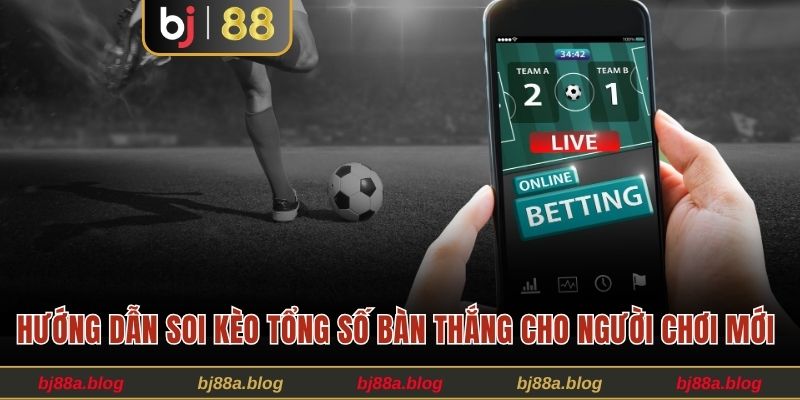 Kèo tổng số bàn thắng