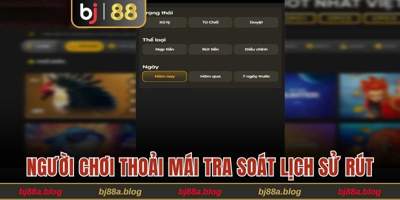 Người chơi thoải mái tra soát lịch sử rút bất cứ lúc nào