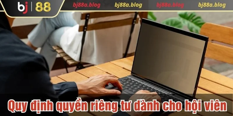 Nội dung cơ bản về chính sách quyền riêng tư BJ88