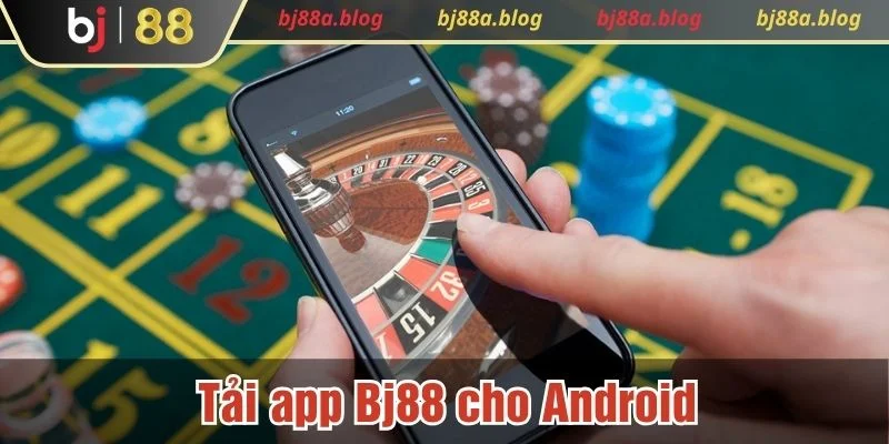 Quy trình tải app Bj88 trên thiết bị Android khá đơn giản