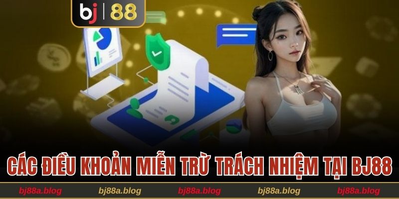 Tổng hợp các điều khoản miễn trừ cần nắm tại BJ88 